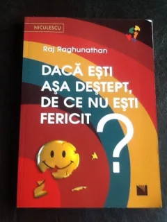 Daca esti asa destept, de ce nu esti fericit? - Raj Raghunathan