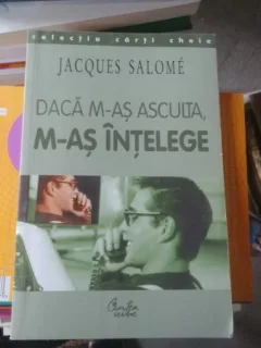 Daca m-as asculta , m-as intelege - Jacques Salome