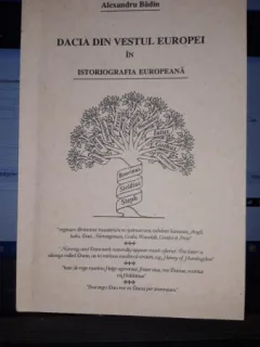 Dacia din Vestul Europei in Istoriografia Europeana - Alexandru Badin