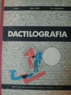 DACTILOGRAFIA , MANUAL PENTRU SCOLILE DE SPECIALIZARE POSTLICEALA DE STENODACTILOGRAFIE SI SECRETARIAT DE AUREL BOIA , GRIGORE SCARLATESCU , IRENE SOARE