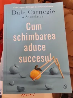 Dale Carnegie & Associates - Cum schimbarea aduce succesul
