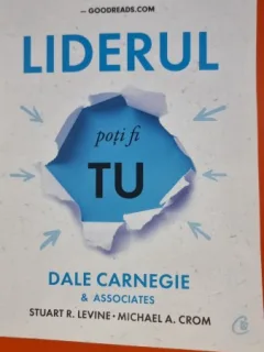 Dale Carnegie - Liderul poti fi tu
