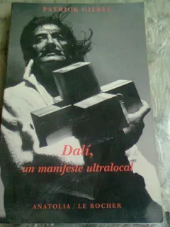 DALI, UN MANIFESTE ULTRALOCAL - PATRICK GIFREU  (CARTE IN LIMBA FRANCEZA)