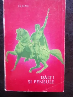 DALTI SI PENSULE - O. HAN