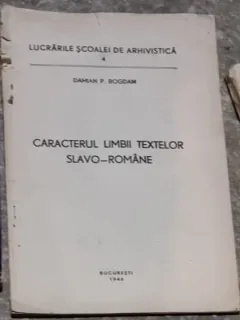 Damian P. Bogdan - Caracterul Limbii Textelor Slavo-Romane
