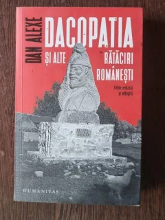 Dan Alexe - Dacopatia si alte rataciri romanesti