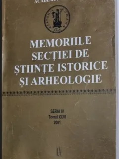 Dan Berindei, Doina N. Rusu - Memoriile Sectiei de Stiinte Istorice si Arheologie - Seria IV, Tomul XXVI, 2001