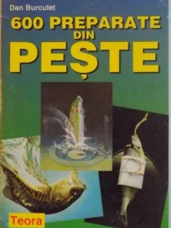 Dan Burculet - 600 Preparate din Peste