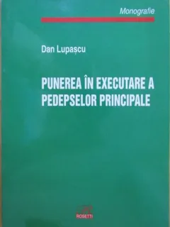 Dan Lupascu - Punerea in Executarea a Pedepselor Principale