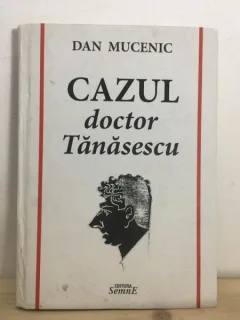Dan Mucenic - Cazul Doctor Tanasescu