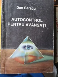Dan Seracu - Autocontrol pentru avansati.  Initiere in autocontrol