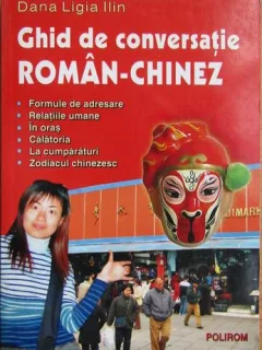 Dana Ligia Ilin - Ghid de Conversatie Roman-Chinez