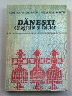 DANESTI, ETNOGRAFIE SI FOLCLOR - CONSTANTIN GH. RADU
