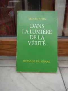 DANS LA LUMIERE DE LA VERITE , ABD-RU-SHIN , TOME 1