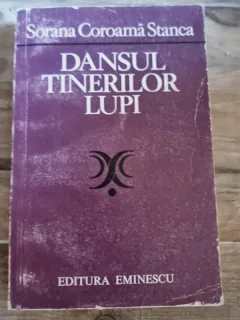 DANSUL TINERILOR LUPI - SORANA COROAMA STANCA (cu dedicatia autoarei)