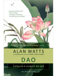 DAO. CALEA CA O CURGERE DE APA - ALAN WATTS