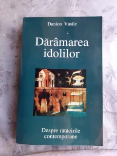 DARAMAREA IDOLILOR - DANION VASILE