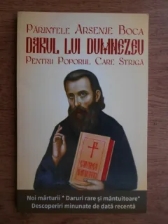 DARUL LUI DUMNEZEU PENTRU POPORUL CARE STRIGA - PARINTELE ARSENIE BOCA