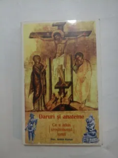 DARURI SI ANATEME. CE A ADUS CRESTINISMUL LUMII - ANDREI KURAEV