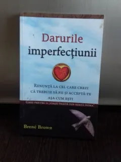 DARURILE IMPERFECTIUNII - BRENE BROWN