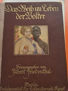 Das Weib im Leben der Völker - Albert Friedenthal Erster band (Femeia în viața națiunilor, vol.1)
