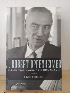 David C. Cassidy - J. Robert Oppenheimer and the American Century