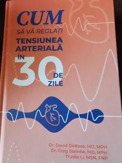 David DeRose, Greg Steinke - Cum sa va reglati tensiunea arteriala in 30 de zile