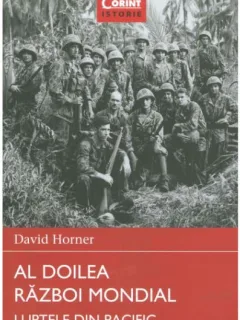 David Horner - Al Doilea Razboi Mondial. Luptele din Pacific