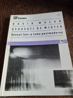 David Walsh - Vegheati de mister. Sensul intr-o lume postmoderna