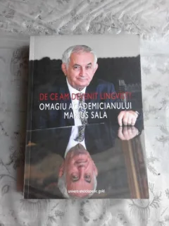 DE CE AM DEVENIT LINGVIST, OMAGIU ACADEMICIANULUI MARIUS SALA