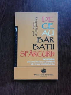 DE CE AU BARBATII SFARCURI?  INTREBARI PE CARE INCA NU AI INDRAZNIT SA I LE PUI MEDICULUI TAU - MARK LEYNER