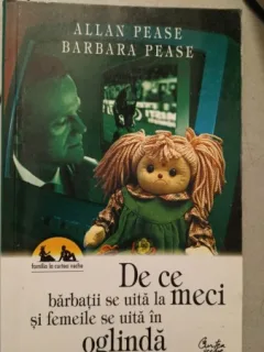 De ce Barbatii se Uita la Meci si Femeile se Uita in Oglinda - Allan Pease , Barbara Pease