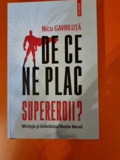 De ce ne plac supereroii - Nicu Gavriluta