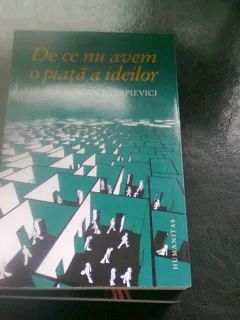DE CE NU AVEM O PIATA A IDEILOR - HORIA ROMAN PATAPIEVICI