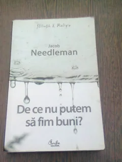 DE CE NU PUTEM SA FIM BUNI? - JACOB NEEDLEMAN