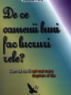 DE CE OAMENII BUNI FAC LUCRURI RELE? - DEBBIE FORD