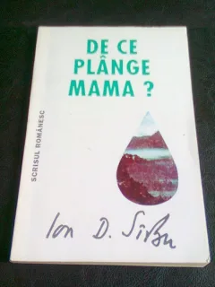 DE CE PLANGE MAMA?  - ION D, SIRBU