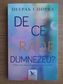 DE CE RADE DUMNEZEU? - DEEPAK CHOPRA