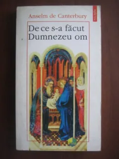 DE CE S-A FACUT DUMNEZEU OM - ANSELM DE CANTERBURY