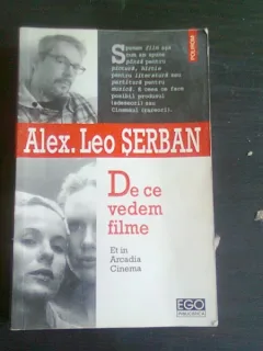 DE CE VEDEM FILME - ALEX. LEO SERBAN