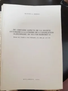 De certains aspects de la societe ottomane a la lumiere de la legislation (Kanunname) du Sultan Mahomet II - Mustafa A. Mehmet  cu dedicatie