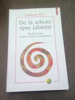DE LA ARBORE SPRE LABIRINT - UMBERTO ECO