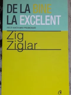 De la bine la excelent - Zig Ziglar