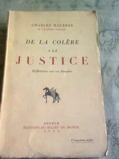 DE LA COLERE A LA JUSTICE - CHARLES MAURRAS  (CARTE IN LIMBA FRANCEZA)