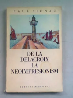 DE LA DELACROIX LA NEOIMPRESIONISM - PAUL SIGNAC