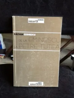 DE LA EMINESCU LA PETRE TUTEA - RAZVAN CODRESCU