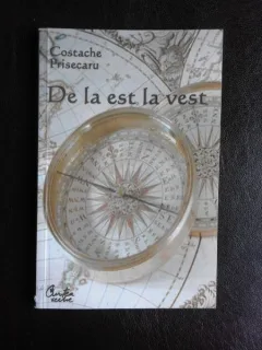 De la est la vest - Costache Prisecaru