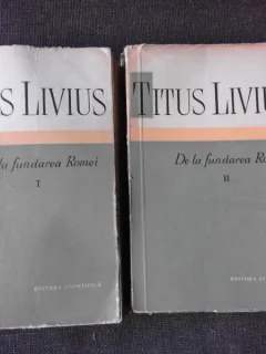 DE LA FUNDAREA ROMEI - TITUS LIVIUS 2 VOLUME