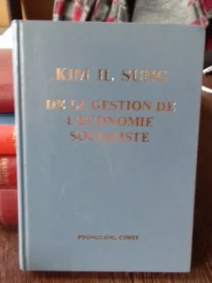 DE LA GESTION DE L'ECONOMIE SOCIALISTE - KIM IL SUNG  (GESTIONAREA ECONOMIEI SOCIALISTE)