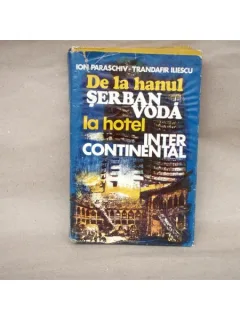 De la hanul Serban Voda la hotel Intercontinental , Ion Paraschiv , Trandafir Iliescu , 1979